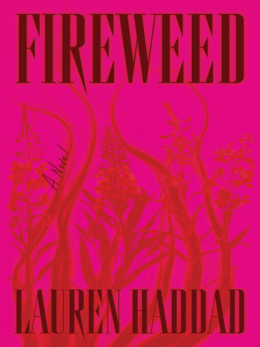 Title details for Fireweed by Lauren Haddad - Available
